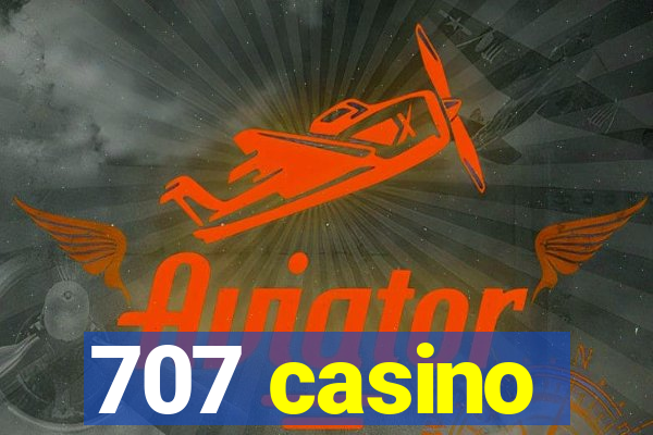 707 casino